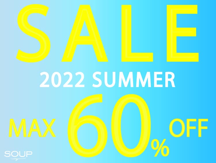 【MAX60％OFF】SUMMER SALE開催中！！ | SOUP（スープ）