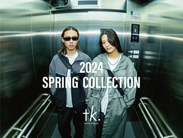 2024 SPRING COLLECTION | tk.TAKEO KIKUCHI（ティーケー タケオキクチ）