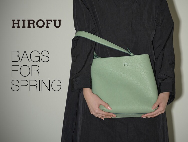 BAGS FOR SPRING | HIROFU（ヒロフ）