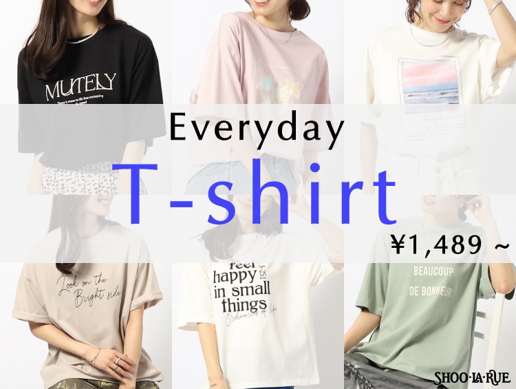 毎日着たくなる！Everyday T-shirt ￥1,489～ | SHOO・LA・RUE（シューラルー）