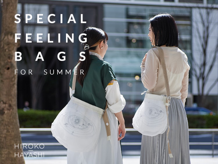 SPECIAL FEELING BAGS FOR SUMMER | HIROKO HAYASHI（ヒロコハヤシ）