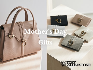 Mother's Day Gifts | TOFF&LOADSTONE（トフアンドロードストーン）