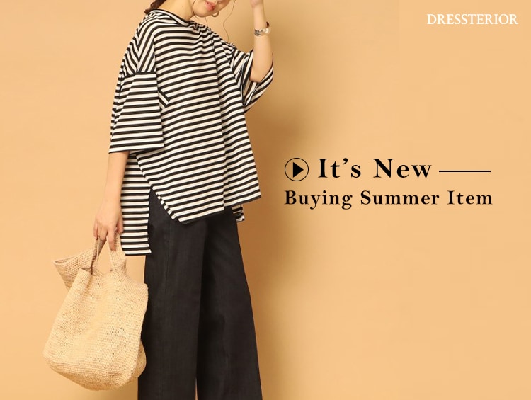 Buying Summer Item｜It's New | DRESSTERIOR（ドレステリア）