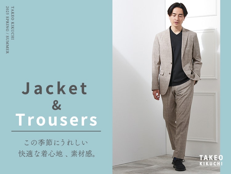 Jacket & Trousers | TAKEO KIKUCHI（タケオキクチ）
