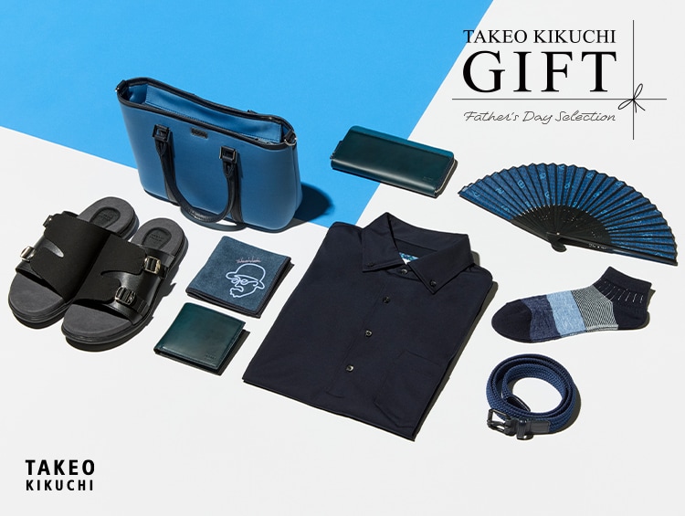 GIFT Father's Day Selection | TAKEO KIKUCHI（タケオキクチ）