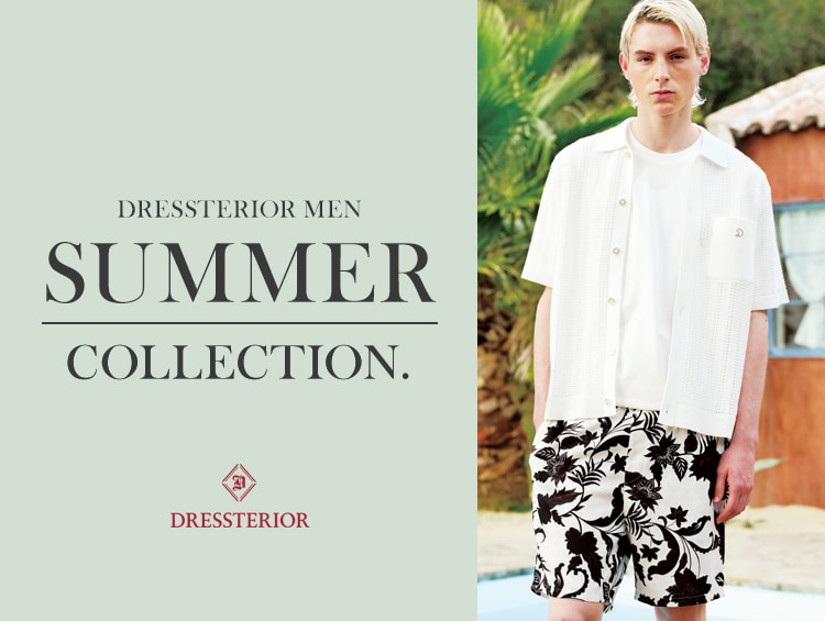 -2025 SUMMER COLLECTION- | DRESSTERIOR（ドレステリア）