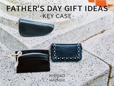 FATHER'S DAY GIFT IDEAS | HIROKO HAYASHI（ヒロコハヤシ）