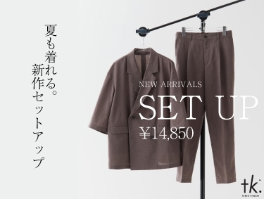 【NEW ARRIVALS】SUMMER SET UP | tk.TAKEO KIKUCHI（ティーケー タケオキクチ）