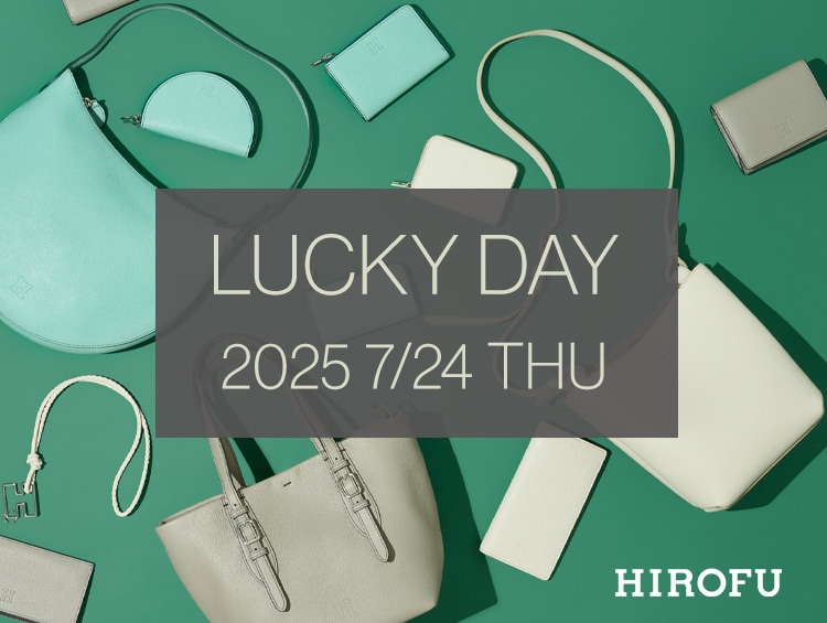 【LUCKY DAY 2025.7.24 THU】| HIROFU（ヒロフ）