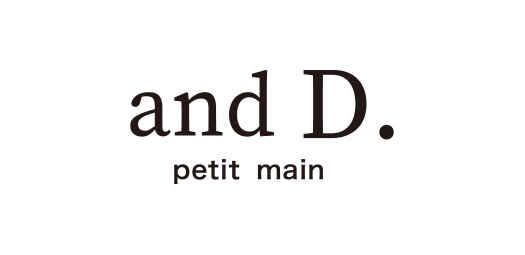 and D.petit main/アンドディープティマイン