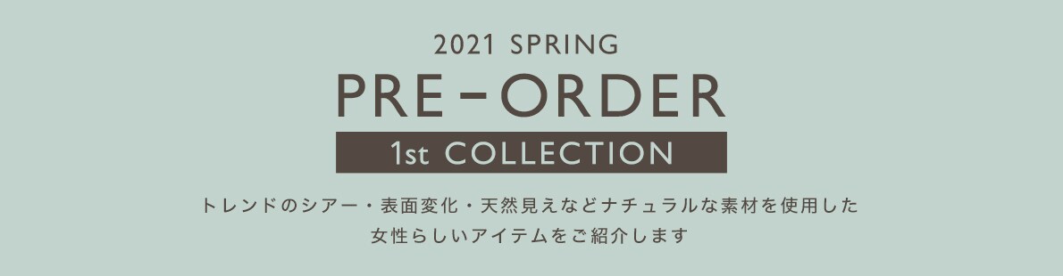 PRE ORDER 2021 SPRING＆SUMMER 1ST COLLECTION