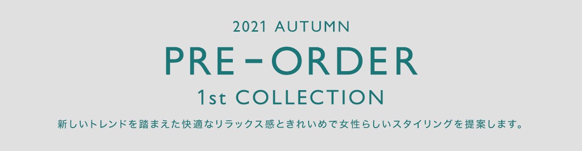 PRE ORDER 2021 Autumn 1ST COLLECTION