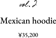 vol.2 Mexican hoodie 35,200円