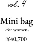 vol.4 Mini bag-for women-40,700円