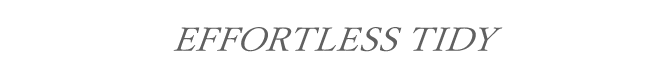 01 EFFORTLESS TIDY