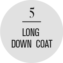 5 LONG DOWN COAT