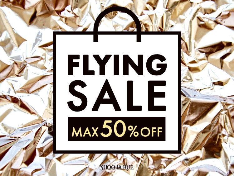 FLYING SALE　MAX50%OFF