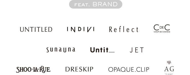feat. Brand ,UNTITLED ,INDIVI ,Reflect ,COUP DE CHANCE, Sunauna, _Untit, JET, SHOO-LA-RUE, DRESSKIP, OPAQUE.CLIP, AG by aquagirl