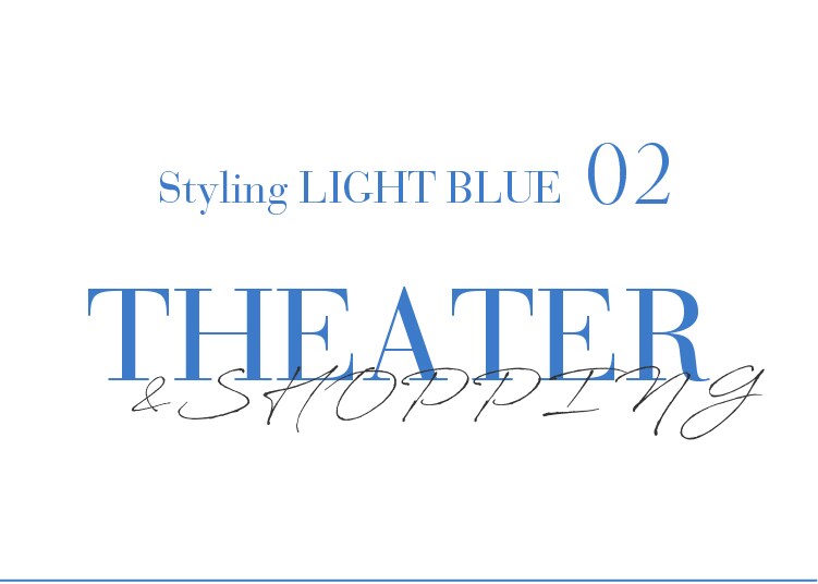 Styling LIGHT BLUE 02 THEATER &SHOPPING