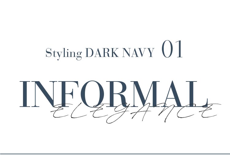 Styling DARK NAVY 01 INFORMAL ELEGANCE