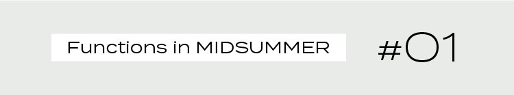 Functions in MIDSUMMER  #01