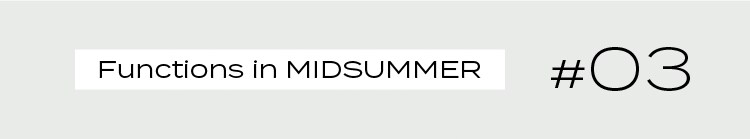 Functions in MIDSUMMER  #03