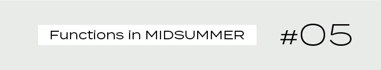 Functions in MIDSUMMER  #05