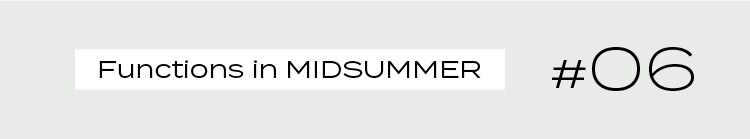 Functions in MIDSUMMER  #06